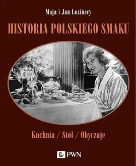 Historia polskiego smaku - Outlet - Maja Łozińska, Jan Łoziński
