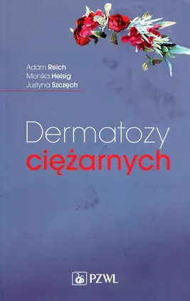 Dermatozy ciężarnych - Outlet - Adam Reich, Monika Heisig, Justyna Szczęch