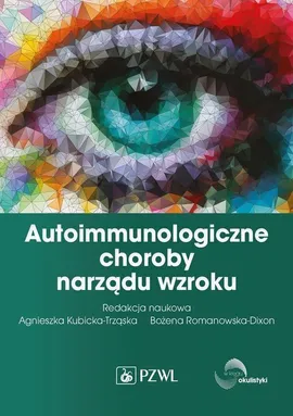 Autoimmunologiczne choroby narządu wzroku - Outlet - Agnieszka Kubicka-Trząska, Bożena Romanowska-Dixon