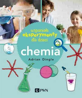 Wspaniałe eksperymenty dla dzieci Chemia - Outlet - Adrian Dingle