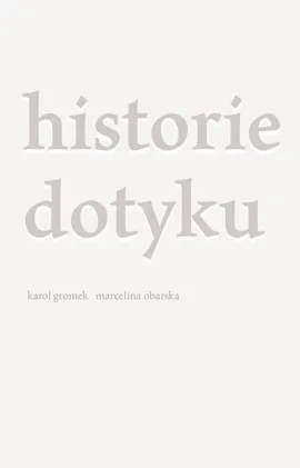 Historie dotyku - Karol Gromek, Marcelina Obarska