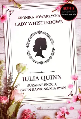 Kronika towarzyska lady Whistledown - Suzanne Enoch, Karen Hawkins, Julia Quinn, Mia Ryan