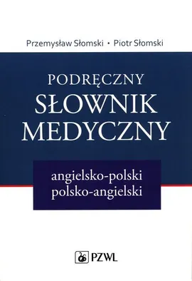 Podręczny słownik medyczny angielsko-polski polsko-angielski - Piotr Słomski, Przemysław Słomski
