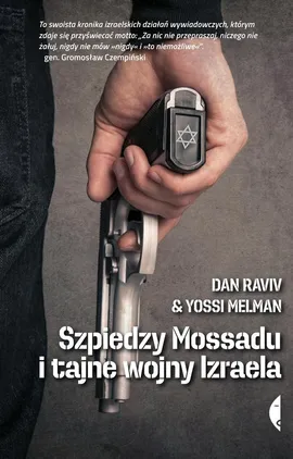 Szpiedzy Mossadu i tajne wojny Izraela - Yossi Melman, Dan Raviv