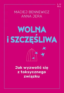 Wolna i szczęśliwa - Maciej Bennewicz, Anna Jera