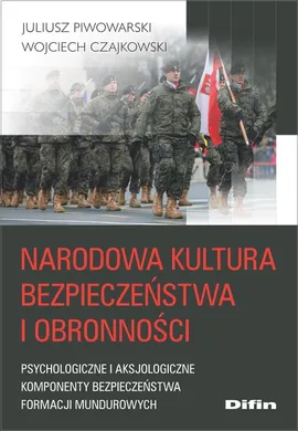 Narodowa kultura bezpieczeństwa i obronności - Juliusz Piwowarski, Wojciech Czajkowski
