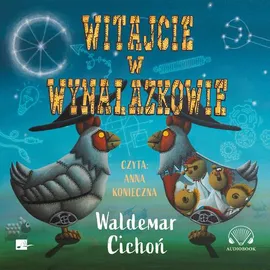 Witajcie w Wynalazkowie - Waldemar Cichoń
