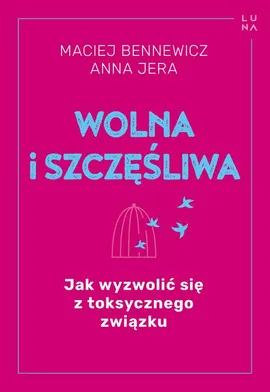 Wolna i szczęśliwa - Anna Jera, Maciej Bennewicz
