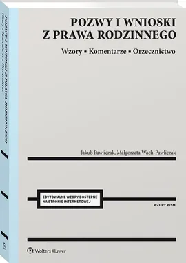 Pozwy i wnioski z prawa rodzinnego. Wzory. Komentarze. Orzecznictwo - Jakub Pawliczak, Małgorzata Wach-Pawliczak