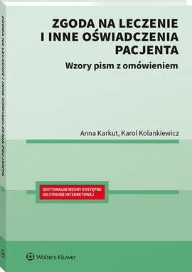 Zgoda na leczenie i inne oświadczenia pacjenta - Anna Karkut, Karol Kolankiewicz