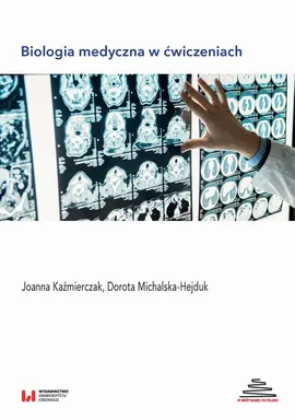 Biologia medyczna w ćwiczeniach - Joanna Kaźmierczak, Dorota Michalska-Hejduk