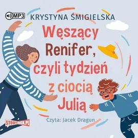 Węszący Renifer czyli tydzień z ciocią Julią - Krystyna Śmigielska