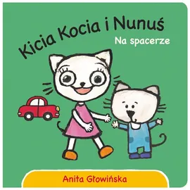 Kicia Kocia i Nunuś. Na spacerze - Anita Głowińska