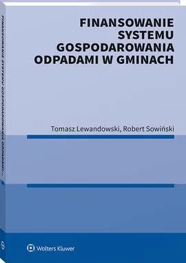 Finansowanie systemu gospodarowania odpadami w gminach - Robert Sowiński, Tomasz Lewandowski