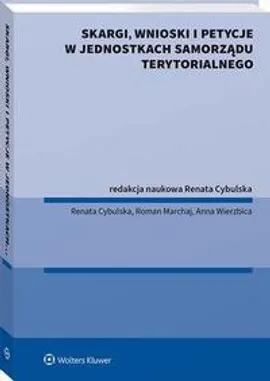 Skargi, wnioski i petycje w jednostkach samorządu terytorialnego - Anna Wierzbica, Renata Cybulska, Roman Marchaj