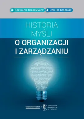 Historia myśli o organizacji i zarządzaniu - Janusz Kraśniak, Kazimierz Krzakiewicz