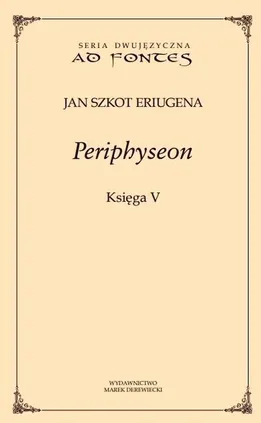 Periphyseon Księga V - Eriugena Szkot Jan