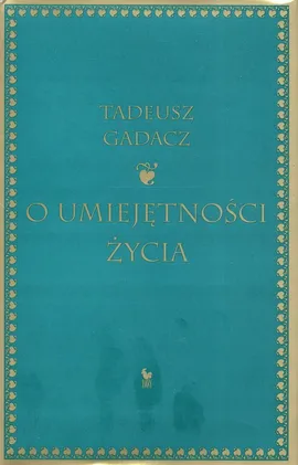 O Umiejętności Życia - Outlet - Tadeusz Gadacz