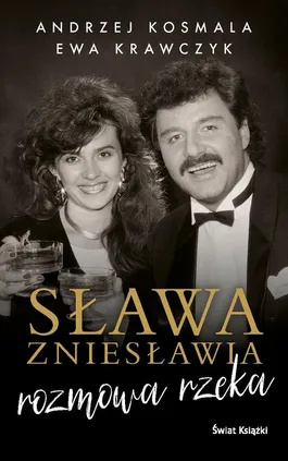 Sława zniesławia rozmowa rzeka - Andrzej Kosmala, Ewa Krawczyk