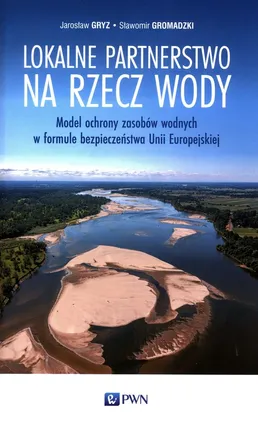Lokalne partnerstwo na rzecz wody - Sławomir Gromadzki, Jarosław Gryz