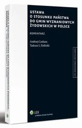 Ustawa o stosunku Państwa do gmin wyznaniowych żydowskich w Polsce. Komentarz - Andrzej Czohara, Tadeusz J. Zieliński
