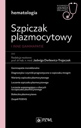 Szpiczak plazmocytowy i inne gammopatie - Jadwiga Dwilewicz-Trojaczek
