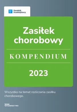 Zasiłek chorobowy. Kompendium 2023 - Andrzej Lazarowicz, Emilia Lazarowicz, Katarzyna Dorociak, Katarzyna Tokarczyk, Zespół Wfirma.pl