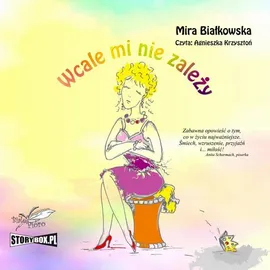 Wcale mi nie zależy - Mira Białkowska