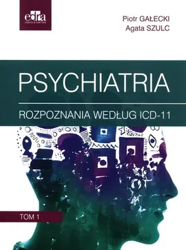 Psychiatria. Tom 1 - P. Gałecki, A. Szulc