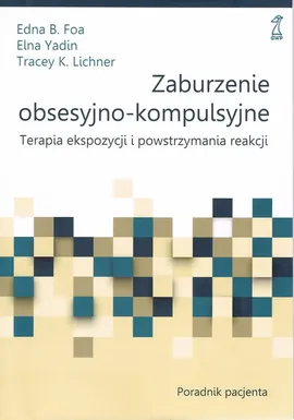 Zaburzenie obsesyjno-kompulsyjne - Foa Edna B., Lichner Tracey K., Elna Yadin