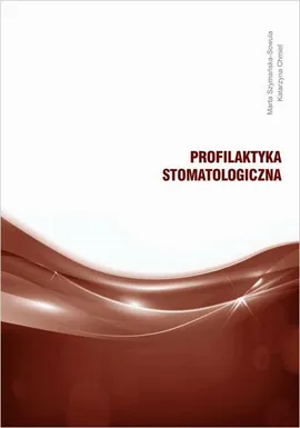 Profilaktyka stomatologiczna - Katarzyna Chmiel, Marta Szymańska-Sowula