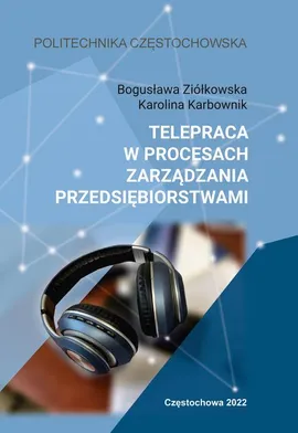 Telepraca w procesach zarzadzania przedsiębiorstwami - Bogusława Ziółkowska, Karolina Karbownik