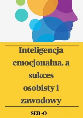 Inteligencja emocjonalna a sukces osobisty i zawodowy - SEB O