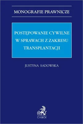 Postępowanie cywilne w sprawach z zakresu transplantacji - Justyna Sadowska