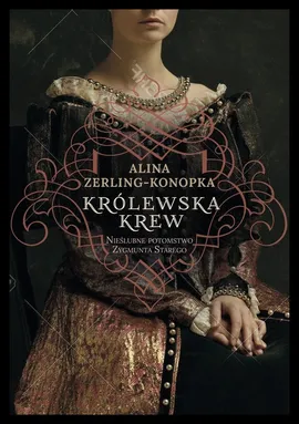 Królewska krew - Alina Zerling-Konopka