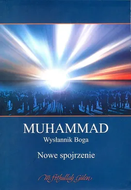 Muhammad Wysłannik Boga - Fethullah Gulen