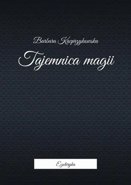 Tajemnica magii - Barbara Kacprzykowska