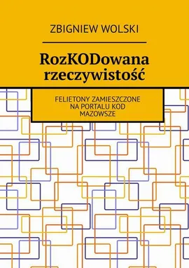 RozKODowana rzeczywistość - Zbigniew Wolski