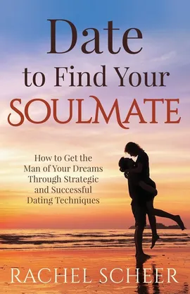 Date to Find Your Soulmate - Rachel Scheer