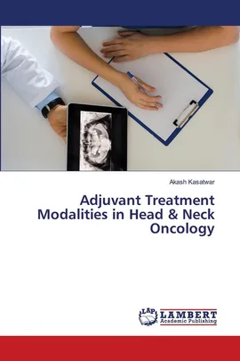 Adjuvant Treatment Modalities in Head & Neck Oncology - Akash Kasatwar