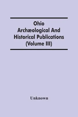 Ohio Archaological And Historical Publications (Volume Iii) - unknown