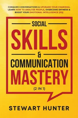 Social Skills &amp; Communication Mastery (2 in 1) - STEWART HUNTER