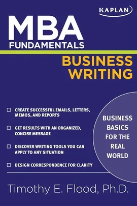 MBA Fundamentals Business Writing - Timothy E Flood