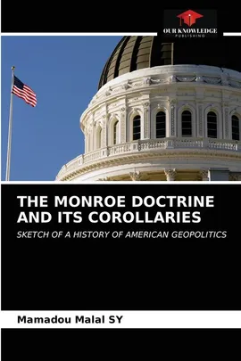 THE MONROE DOCTRINE AND ITS COROLLARIES - Mamadou Malal SY