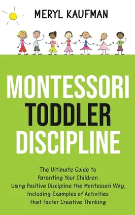 Montessori Toddler Discipline - Meryl Kaufman