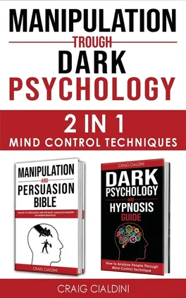 MANIPULATION TROUGH DARK PSYCHOLOGY - Craig Cialdini