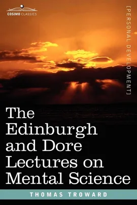 The Edinburgh and Dore Lectures on Mental Science - Troward Thomas
