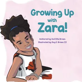 Growing Up With Zara! - Gail Ellis Brown