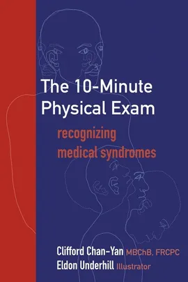 The 10-Minute Physical Exam - Clifford Chan-Yan