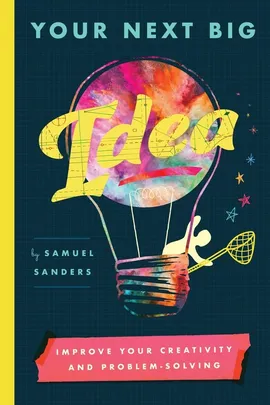 Your Next Big Idea - Samuel Sanders